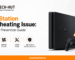 PlayStation Overheating Issue Repair & Prevention Guide